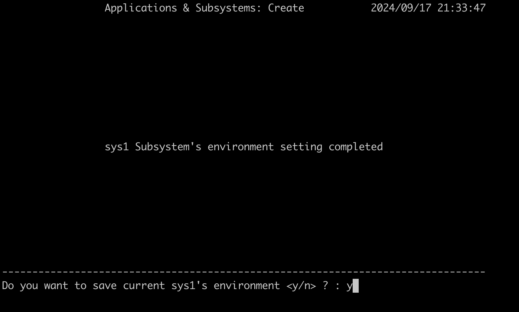Zeigt an, dass die Umgebungseinstellungen des Sys1-Subsystems abgeschlossen sind. Geben Sie außerdem „y“ ein, um die aktuellen Einstellungen zu speichern.