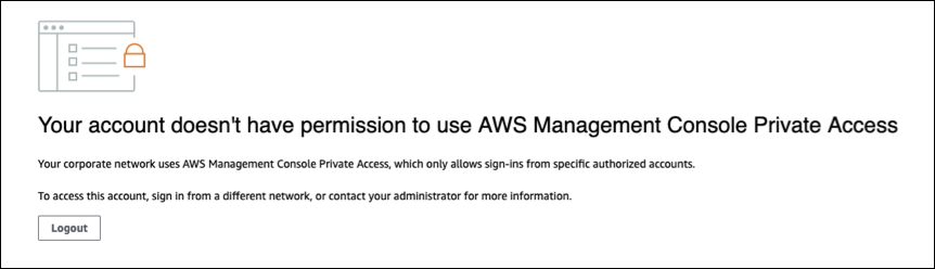 La página de error con un mensaje que indica que no tiene permiso para usar AWS Management Console Private Access.