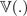 Mathematical symbol representing a function V with empty parentheses.