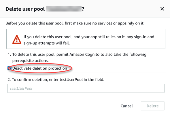 
      A screenshot from the AWS Management Console showing a prompt to delete a user pool with an
        included prompt to also deactivate deletion protection.
    