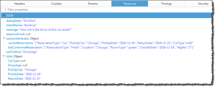 
                                    JSON response showing the intent to book a car and a 
                                        message elicitng the slot for Driver Age slot.
                                