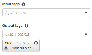 
                    Output tag labeled order_complete with a time 
                        to live of 5 turns or 90 seconds.
                