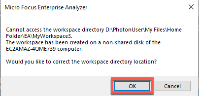
      The Enterprise Analyzer error message Cannot access the workspace directory with OK
       selected.
     
