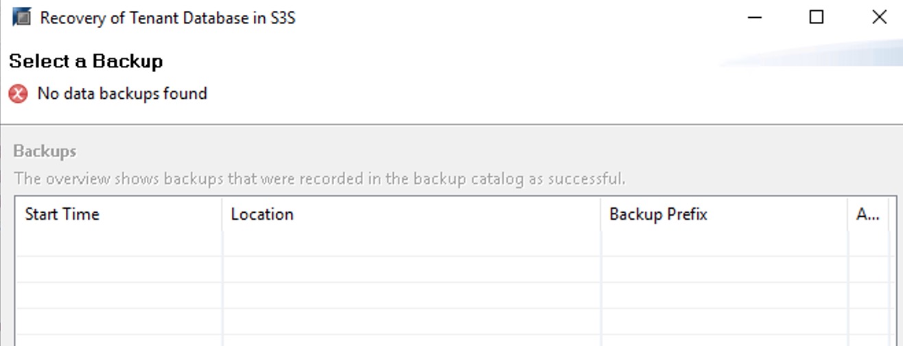 
                            Image showing a ‘No data backups found’ error displayed when
                                processing a database recovery in S3S.
                        