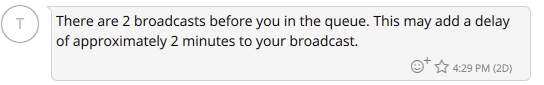 Queue status message showing estimated wait time for broadcast.