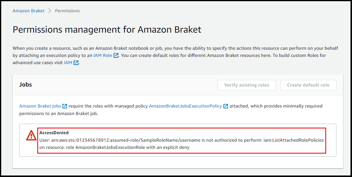 AccessDenied messaggio di errore che indica che l'utente non è autorizzato a eseguire iam: ListAttachedRolePolicies on e AmazonBraketJobsExecutionRole con un rifiuto esplicito.