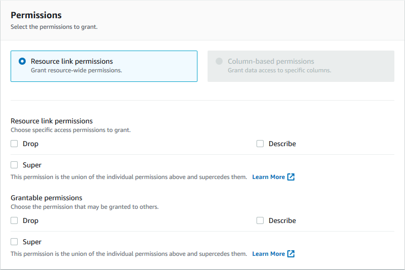 [Permissions] (許可) セクションには 2 つのタイルがあります。各タイルには、オプションボタンとテキストがあります。[Resource link permissions] (リソースリンクの許可) タイルが選択されています。もう一方のタイルは、テーブル許可に関連するものであることから、無効になっています。タイルの下には、付与するリソースリンク許可に対するチェックボックスのグループがあります。チェックボックスには、[Drop] (ドロップ)、[Describe] (記述)、および [Super] (スーパー) があります。そのグループの下には、付与可能な許可に対する同じチェックボックスのグループがもう 1 つあります。
